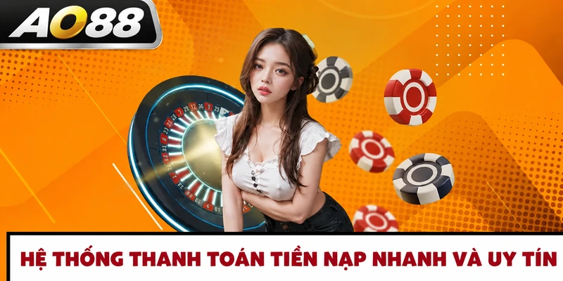 he-thong-thanh-toan-tien-nap-nhanh-va-uy-tin